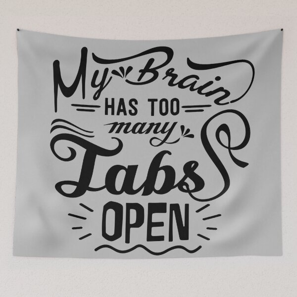 Item preview, My Brain Has Too Many Tabs Open Humor, Funny designed and sold by mwagie.