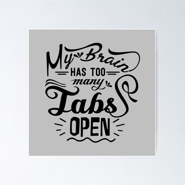 Item preview, My Brain Has Too Many Tabs Open Humor, Funny designed and sold by mwagie.