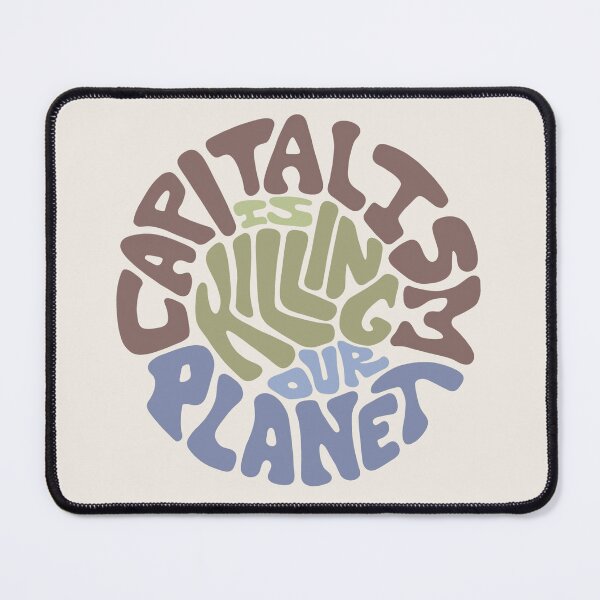 Item preview, Capitalism Is Killing Our Planet Word Art designed and sold by Unhinged Heather.
