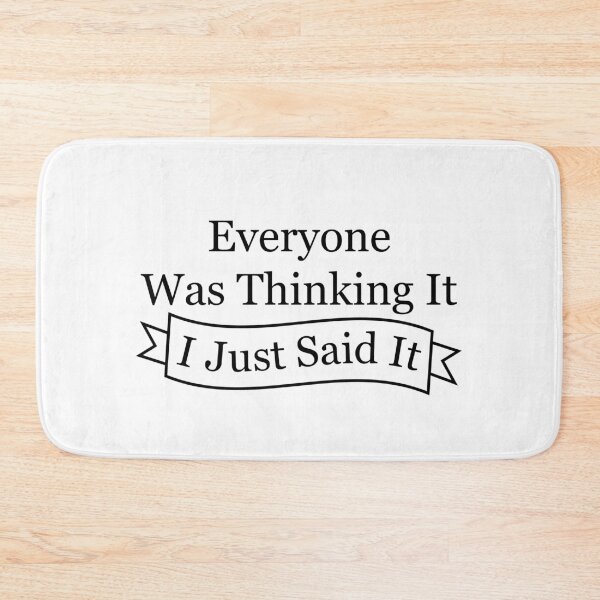 Item preview, Everyone Was Thinking It I Just Said It Classic T-Shirt designed and sold by ouaredi.