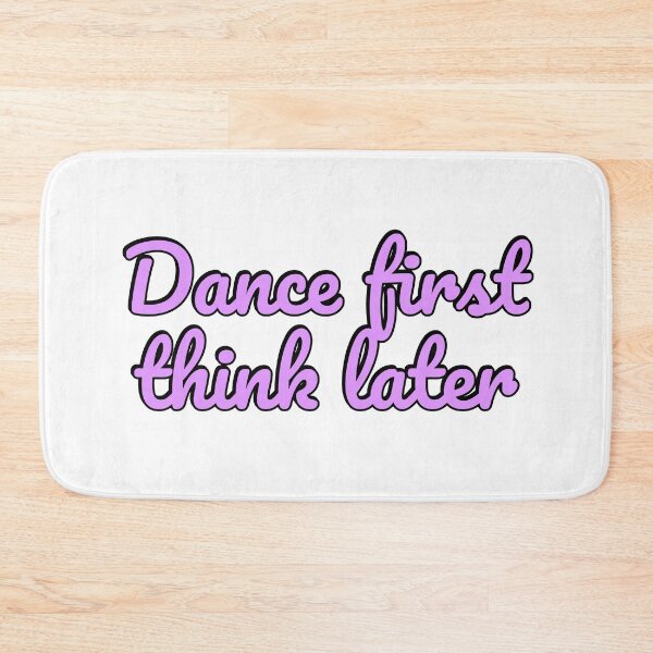 Item preview, Dance first think later designed and sold by Inspirationmotivation.