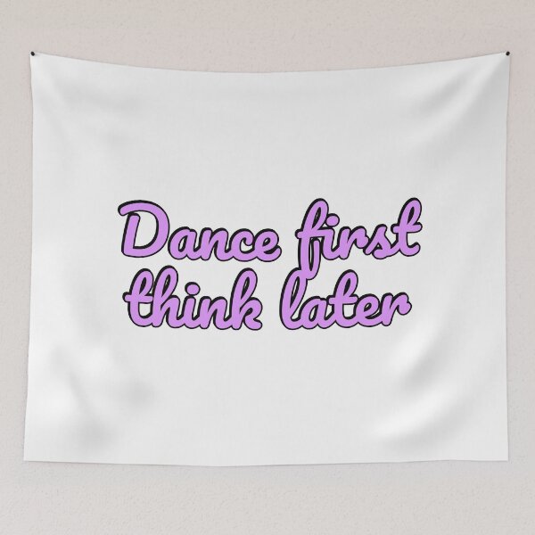 Item preview, Dance first think later designed and sold by Inspirationmotivation.