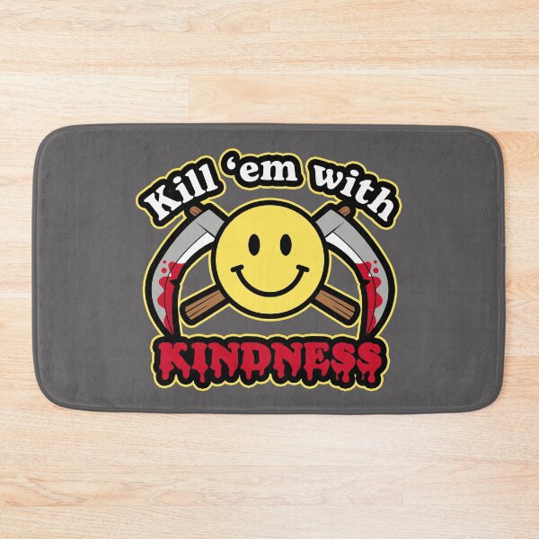 Item preview, Kill 'em with kindness designed and sold by ninthstreet.