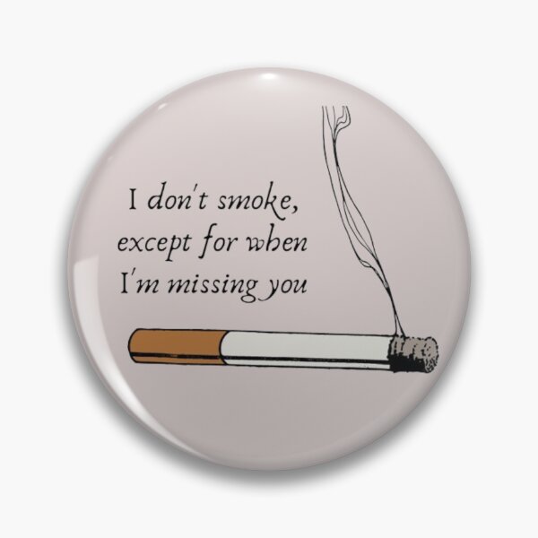 Item preview, I don't smoke except for when I'm missing you designed and sold by BeNazzArt.