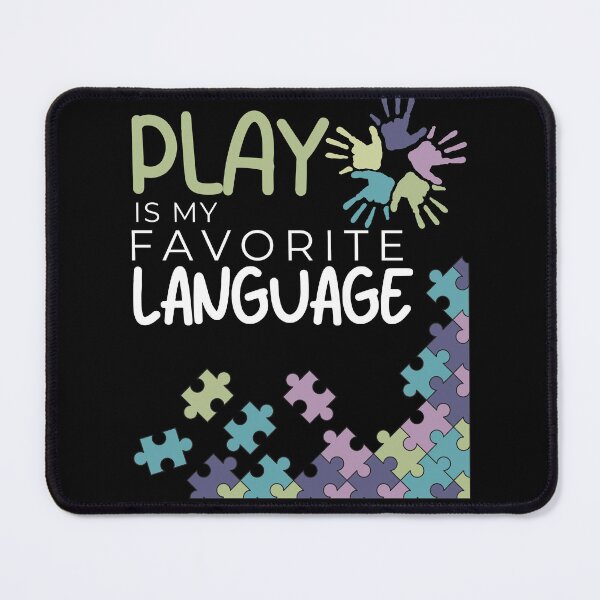 Item preview, Play Is My Favorite Language designed and sold by PistachioCream.