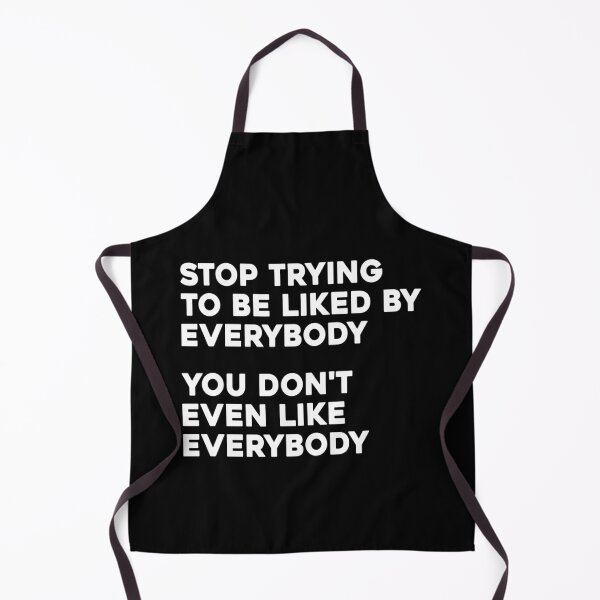 Item preview, Stop Trying To Be Liked By Everybody You Don't Even Like Everybody. Viral Relatable Quote designed and sold by SillyMerchant.