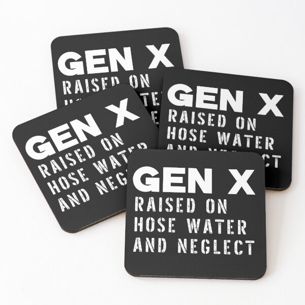 Item preview, GEN X Raised On Hose Water And Neglect  designed and sold by box-artshop.