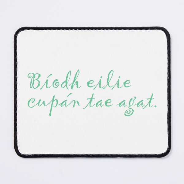 Item preview, Bíodh Eile Cupán Tae Agat designed and sold by BReinbold.