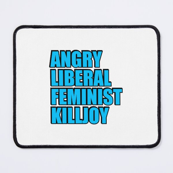 Item preview, Angry Liberal Feminist Killjoy designed and sold by Inspirationmotivation.