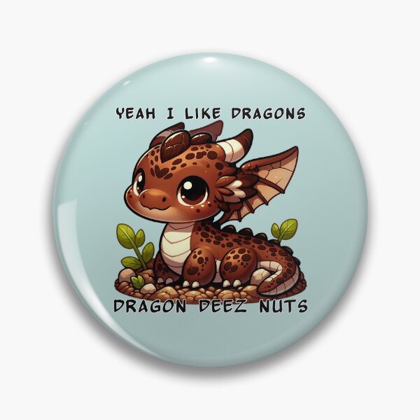 Item preview, Yeah I like dragons, Dragon Deez Nuts - Brown Earth Dragon designed and sold by TD-Humor.