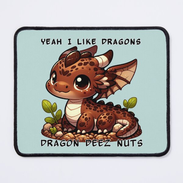 Item preview, Yeah I like dragons, Dragon Deez Nuts - Brown Earth Dragon designed and sold by TD-Humor.