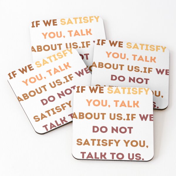 Item preview, If we satisfy you, talk about us.If we do not satisfy you, talk to us. designed and sold by SBAR33.