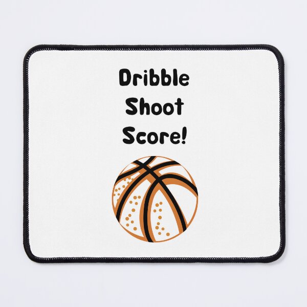 Item preview, Dribble, Shoot,Score designed and sold by binmaster3000.