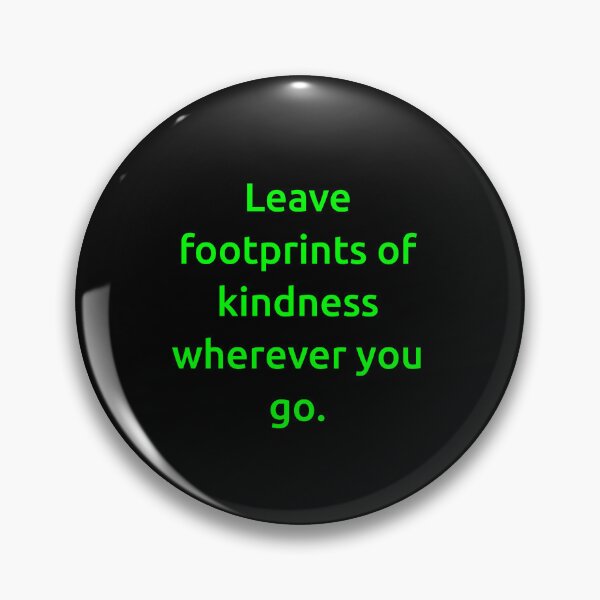 Item preview, Leave footprints of kindness wherever you go. designed and sold by IMCDT.