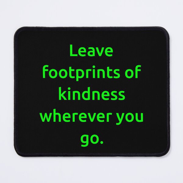 Item preview, Leave footprints of kindness wherever you go. designed and sold by IMCDT.