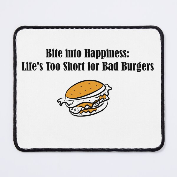 Item preview, Life Is Too Short For Bad Burgers designed and sold by Monedesign.