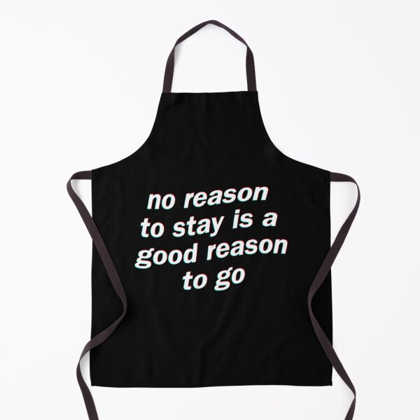 Item preview, No Reason To Stay Is A Good Reason To Go. Viral Relatable Quote designed and sold by SillyMerchant.
