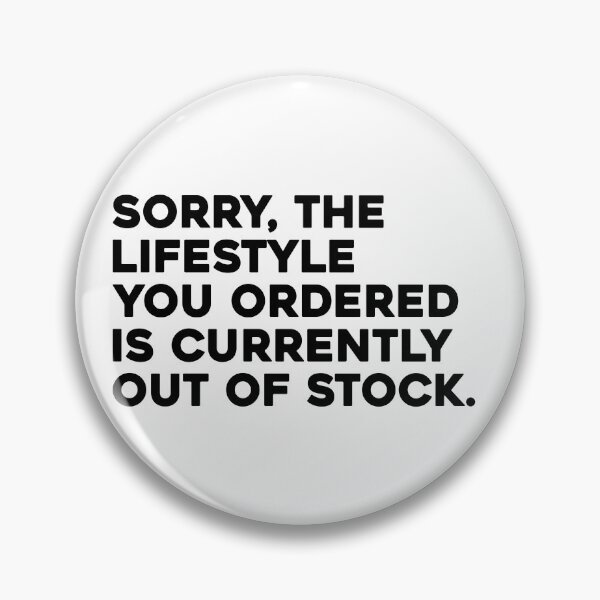 Item preview, Sorry, The Lifestyle You Ordered Is Currently Out Of Stock. Viral Relatable Quote designed and sold by SillyMerchant.