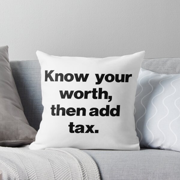 Item preview, Know Your Worth, Then Add Tax. designed and sold by SarahJisri.