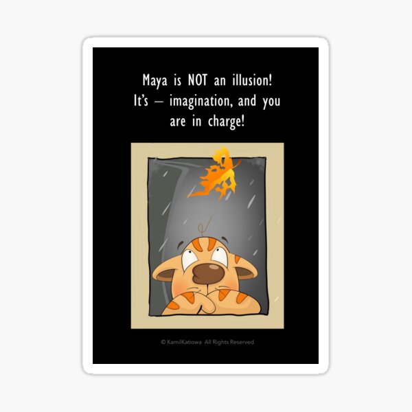 Maya is NOT an illusion! Sticker