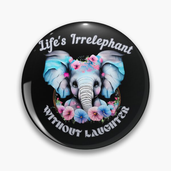 Item preview, Life's Irrelephant Without Laughter. surreal elephant designed and sold by ElephantVibes.