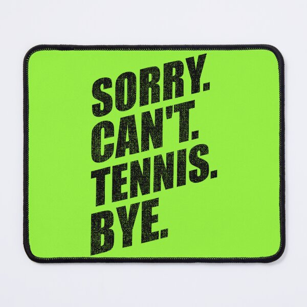 Item preview, Sorry Can't Tennis Bye Funny tennis players designed and sold by YerrouDesing.