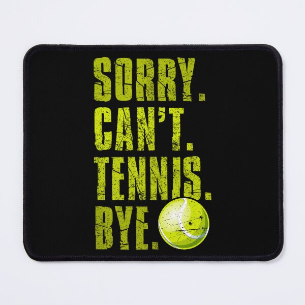 Item preview, Funny Sorry Can't Tennis Bye tennis players designed and sold by YerrouDesing.
