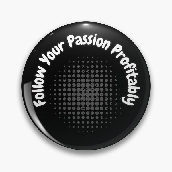 Item preview, Follow Your Passion Profitably designed and sold by bvdesignart.