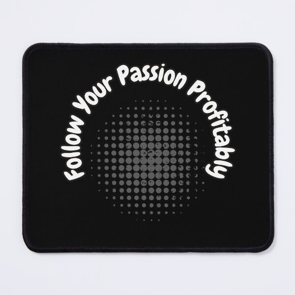 Item preview, Follow Your Passion Profitably designed and sold by bvdesignart.