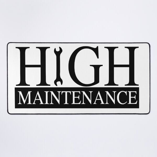 Item preview, High Maintenance - Black Text (Rust also available) designed and sold by WhiteShirtGuy.