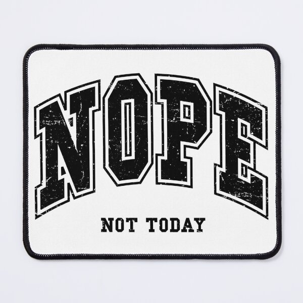 Item preview, NOPE Not Today designed and sold by Maddie4Real.