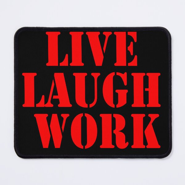 Item preview, Live Laugh Work designed and sold by DarkwingDave.