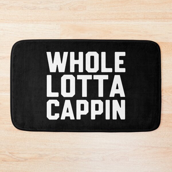 Item preview, Whole Lotta Cappin designed and sold by DIRTYDUNNZ.