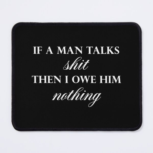 Item preview, "If a man talks shit, then I owe him nothing"- i did something bad designed and sold by hatgan.