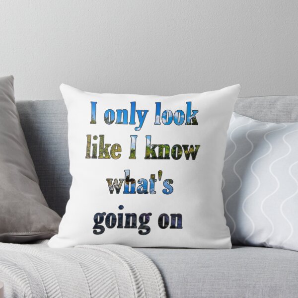 Item preview, I Only Look Like I Know What's Going On  designed and sold by TwistedP-Photos.