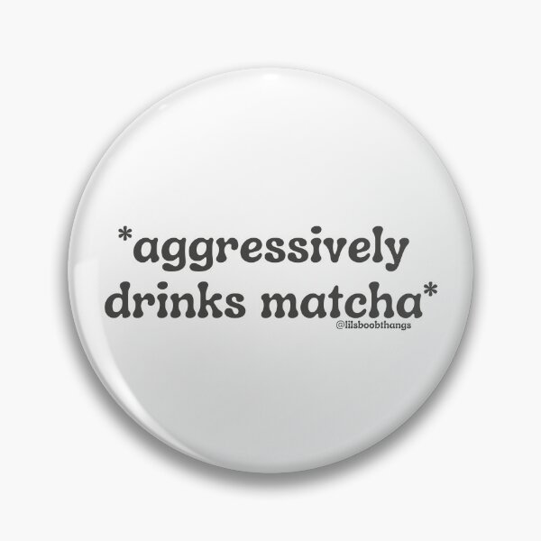 Item preview, Aggressively drinks matcha. v16 | by @lilsboobthangs designed and sold by lilsboobthangs.