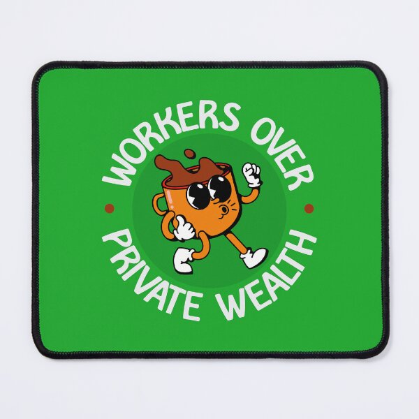 Item preview, Workers Over Private Wealth - Workers Rights designed and sold by Picket Club.