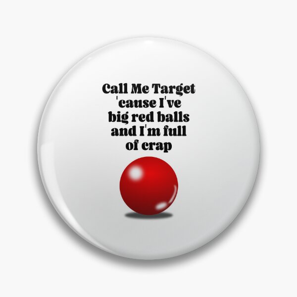 Item preview, Call Me Target 'cause I've big red balls and I'm full of crap. Funny Viral Quote Memes designed and sold by SillyMerchant.