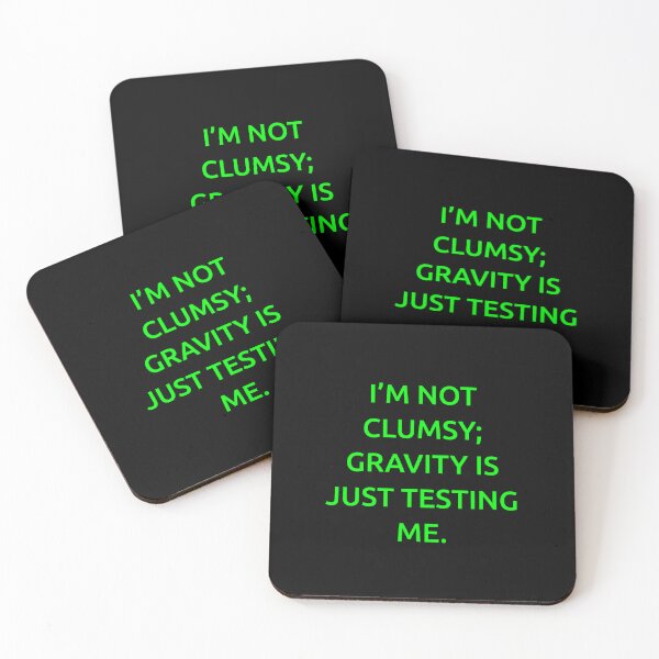 Item preview, I’m not clumsy; gravity is just testing me. designed and sold by IMCDT.
