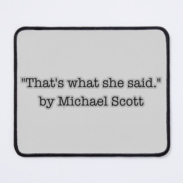 Item preview, That's what she said - Michael designed and sold by JPFLDS.