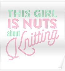 This Girl is Nuts About Knitting Poster