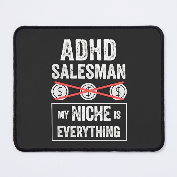 Item preview, ADHD Salesman - My Niche Is EVERYTHING designed and sold by FocusedPatterns.