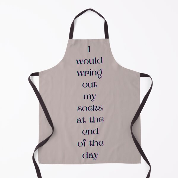 Item preview, I would wring out my socks at the end of the day designed and sold by LuxProCoolShirt.