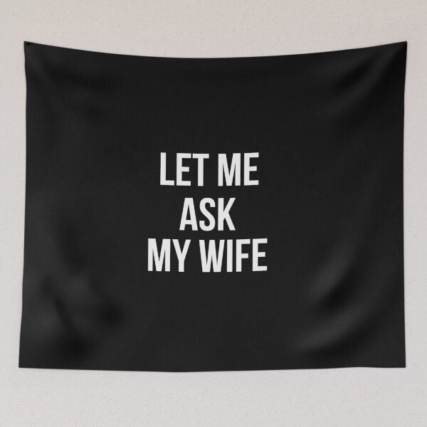 Item preview, Let Me Ask My Wife Funny Gifts  designed and sold by Klaudia Kruk.