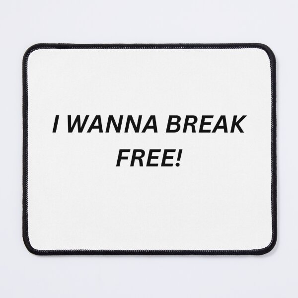Item preview, I wanna break free designed and sold by BubbleTextBox.