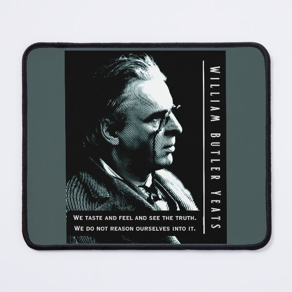 Item preview, William Butler Yeats portrait and quote: We taste and feel and see the truth. We do not reason ourselves into it. designed and sold by artbleed.