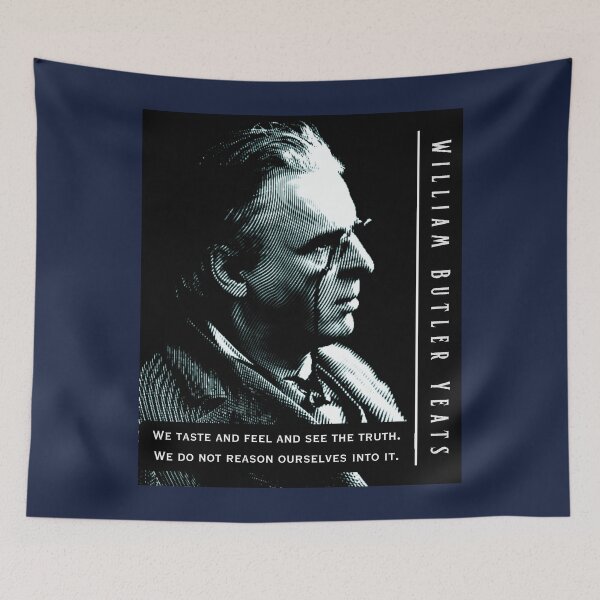 Item preview, William Butler Yeats portrait and quote: We taste and feel and see the truth. We do not reason ourselves into it. designed and sold by artbleed.