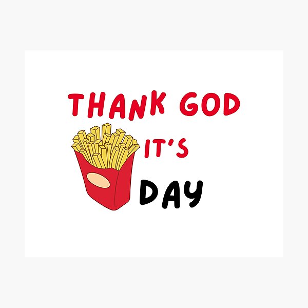 Item preview, Thank God It's Friday Fries Day French Fries designed and sold by GrinGalore.