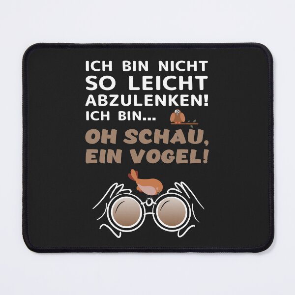 Item preview, "Ich bin nicht so leicht abzulenken! Ich bin... Oh schau, ein Vogel!" Vogelbeobachter & Ornithologen. designed and sold by silentcolors.