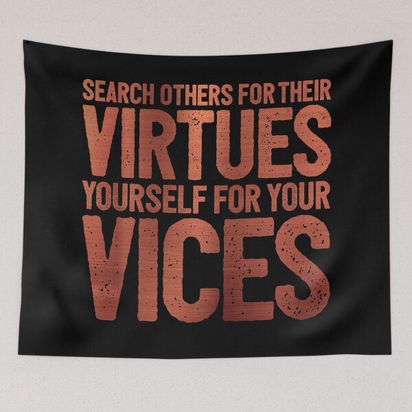 Item preview, Search others for their virtues, yourself for your vices. v.7 designed and sold by x1brett.